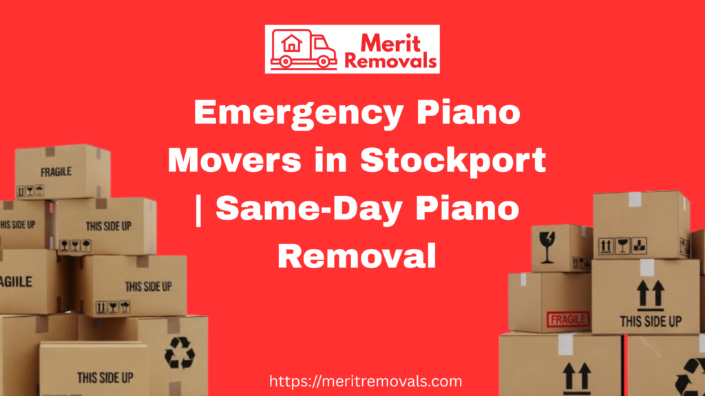 Emergency Piano Movers in Stockport Same-Day Piano Removal