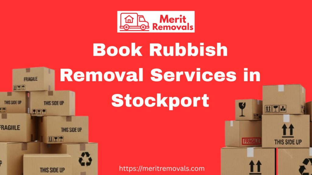 Book Rubbish Removal Services in Stockport